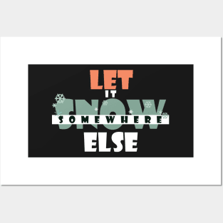 Let it snow somewhere else Posters and Art